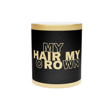 Load image into Gallery viewer, My Hair My Crown Metallic Mug — Colorful Typography Coffee Cup
